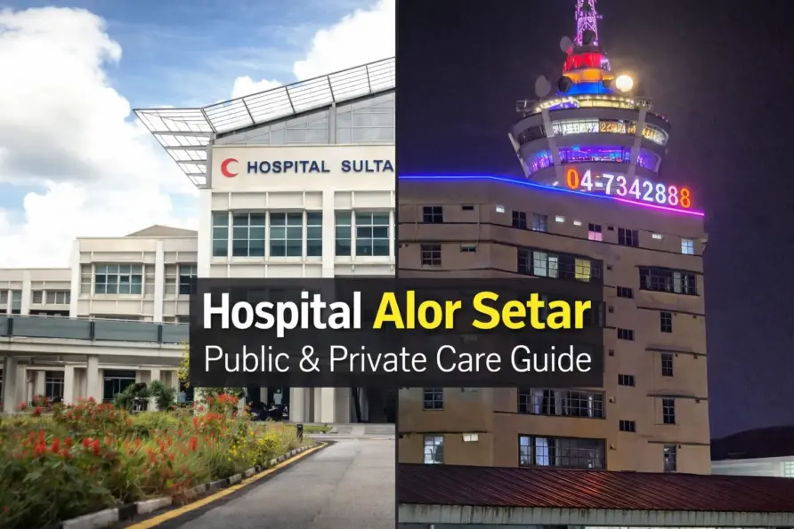 Hospital Alor Setar: Public & Private Care Guide